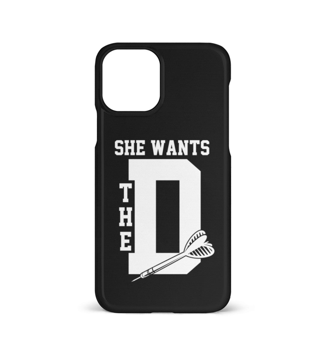 She Wants The D - iPhone Hülle